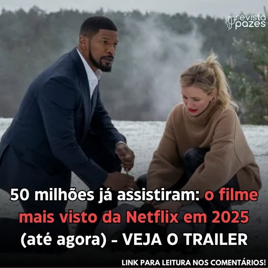 50 milhões de pessoas já viram! Esse filme bombou na Netflix em 2025 – descubra por quê