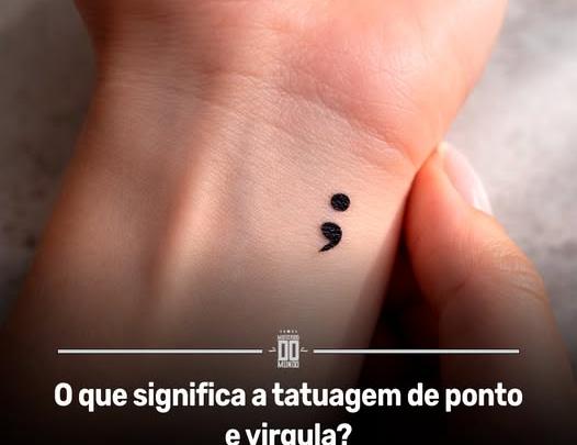 O que significa a tatuagem de ponto e virgula?